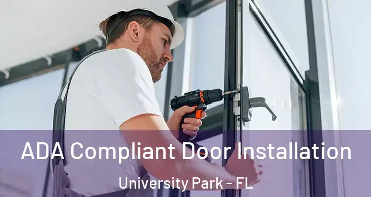 ADA Compliant Door Installation University Park - FL