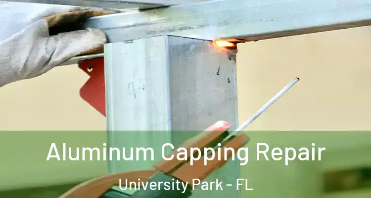 Aluminum Capping Repair University Park - FL