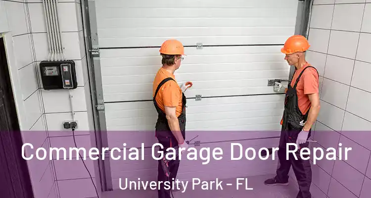 Commercial Garage Door Repair University Park - FL