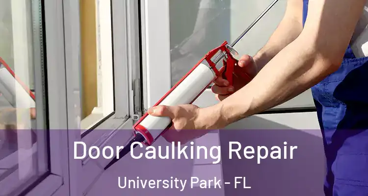 Door Caulking Repair University Park - FL