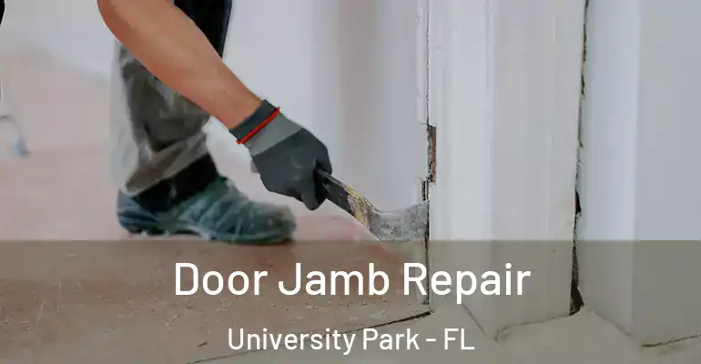 Door Jamb Repair University Park - FL