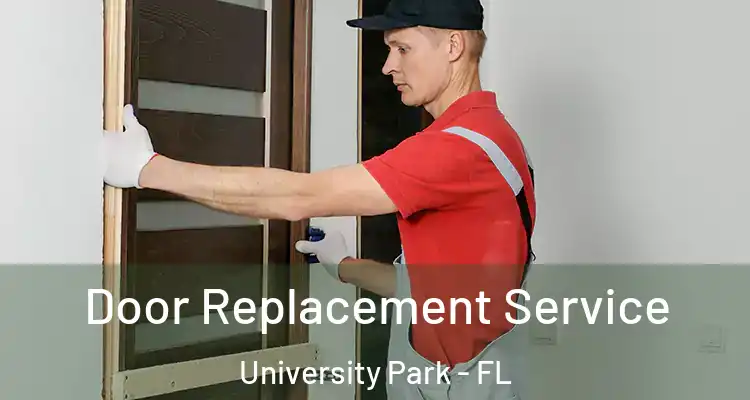 Door Replacement Service University Park - FL