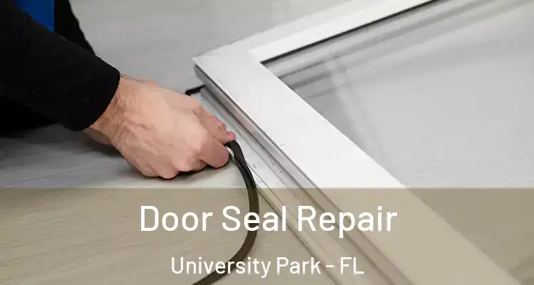 Door Seal Repair University Park - FL