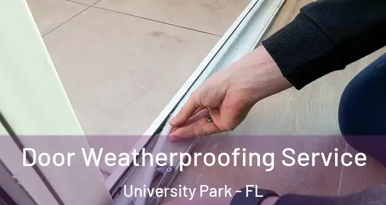 Door Weatherproofing Service University Park - FL