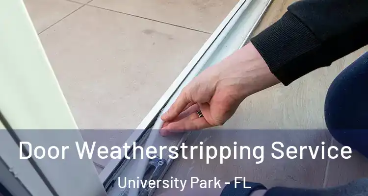 Door Weatherstripping Service University Park - FL