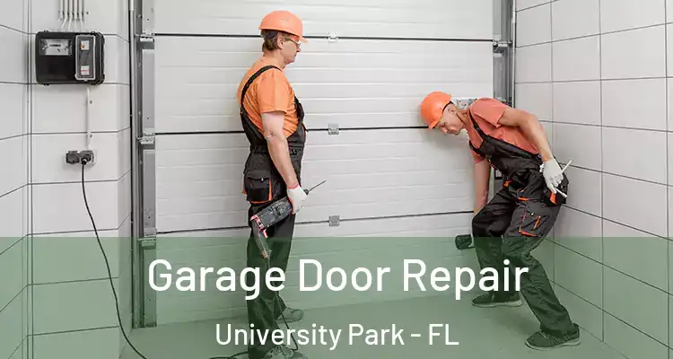 Garage Door Repair University Park - FL