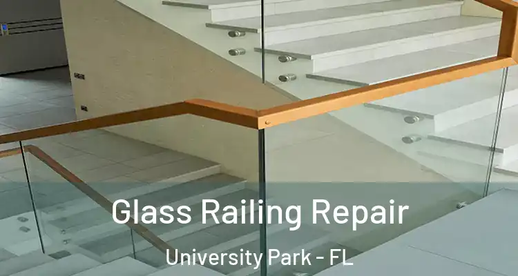 Glass Railing Repair University Park - FL