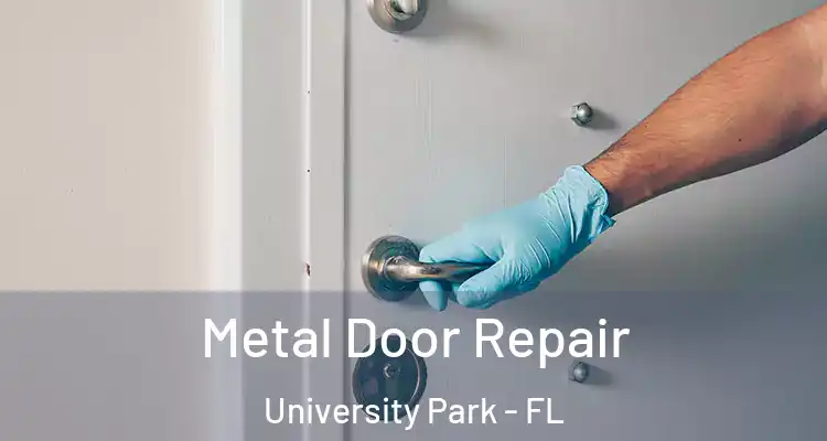 Metal Door Repair University Park - FL