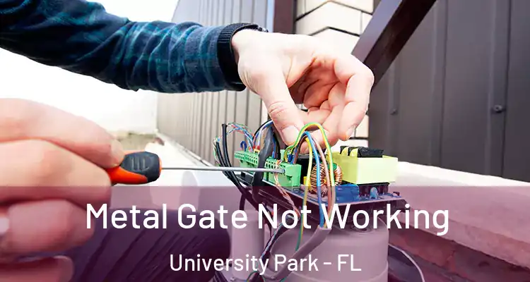 Metal Gate Not Working University Park - FL