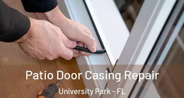 Patio Door Casing Repair University Park - FL