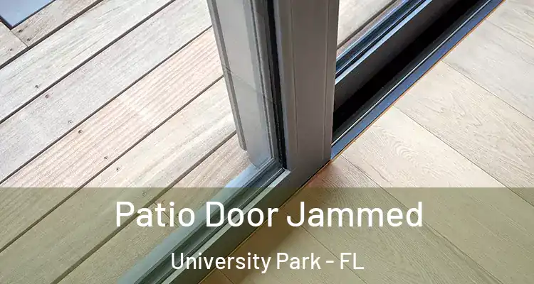 Patio Door Jammed University Park - FL