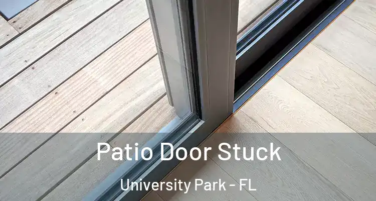 Patio Door Stuck University Park - FL