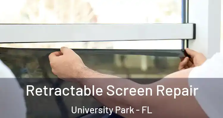Retractable Screen Repair University Park - FL