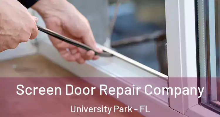 Screen Door Repair Company University Park - FL