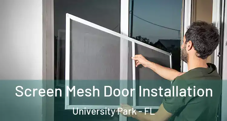 Screen Mesh Door Installation University Park - FL