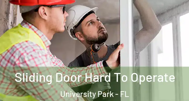 Sliding Door Hard To Operate University Park - FL